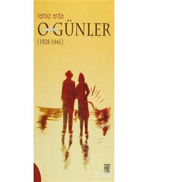 O Günler Anılar (1928 - 1945) - Ramiz Arda