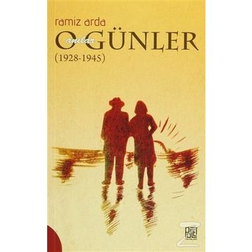 O Günler Anılar (1928 - 1945) - Ramiz Arda