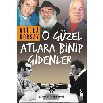 O Güzel Atlara Binip Gidenler - Atilla Dorsay