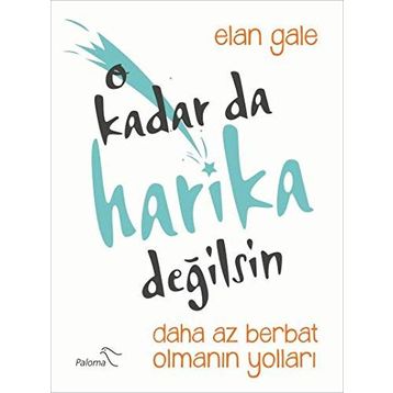 O Kadar da Harika Değilsin - Elan Gale