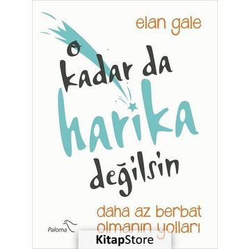 O Kadar da Harika Değilsin - Elan Gale