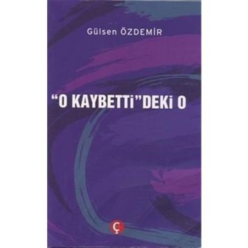 O Kaybetti'deki O - Gülsen Özdemir