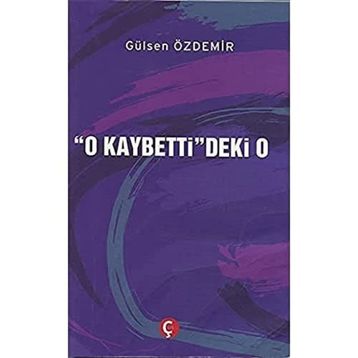 O Kaybetti'deki O - Gülsen Özdemir