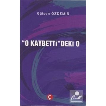 O Kaybetti'deki O - Gülsen Özdemir