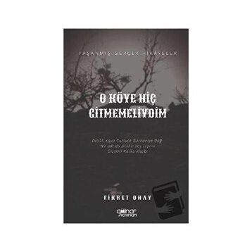 O Köye Hiç Gitmemeliydim - Fikret Onay
