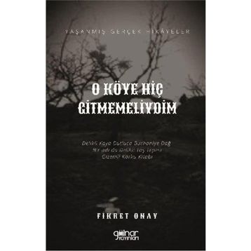 O Köye Hiç Gitmemeliydim - Fikret Onay