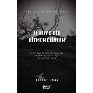 O Köye Hiç Gitmemeliydim - Fikret Onay