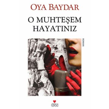 O MUHTEŞEM HAYATINIZ - OYA BAYDAR