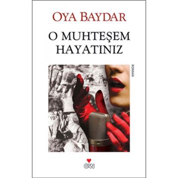 O MUHTEŞEM HAYATINIZ - OYA BAYDAR