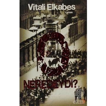 O NEREDEYDI ? - VITALI ELKABES