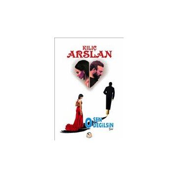 O Sen Değilsin - Kılıç Arslan