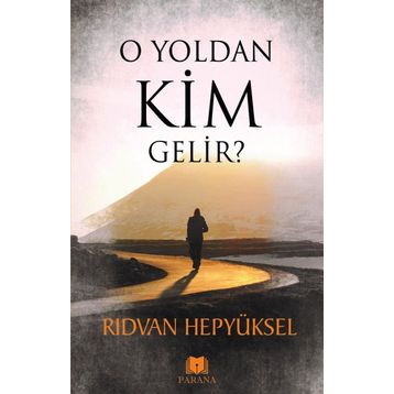 O Yoldan Kim Gelir - Rıdvan Hepyüksel