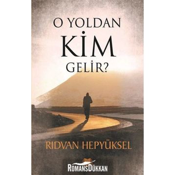 O Yoldan Kim Gelir - Rıdvan Hepyüksel