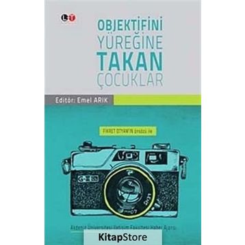 Objektifini Yüreğine Takan Çocuklar - Emel Arık