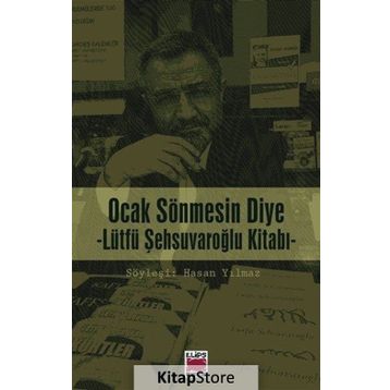 Ocak Sönmesin Diye Lütfü Şehsuvaroğlu Kitabı - hasan yilmaz kombey