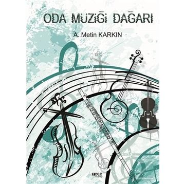 Oda Müziği Dağarı - A. Metin Karkın