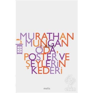 ODA POSTER VE ŞEYLERİN KEDERI - MURATHAN MUNGAN