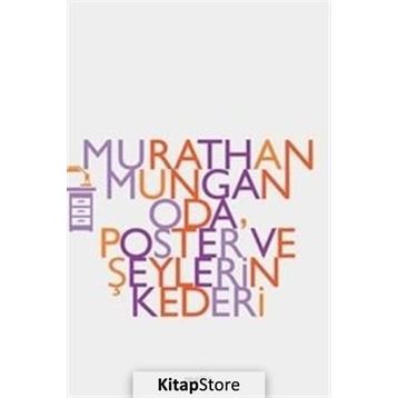 ODA POSTER VE ŞEYLERİN KEDERI - MURATHAN MUNGAN