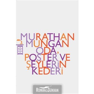 ODA POSTER VE ŞEYLERİN KEDERI - MURATHAN MUNGAN