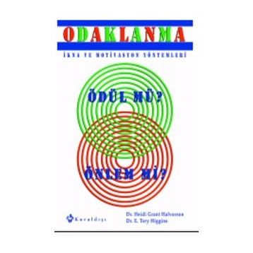 ODAKLANMA - HEIDI GRANT HALVORSON;E. TORY HIGGINS