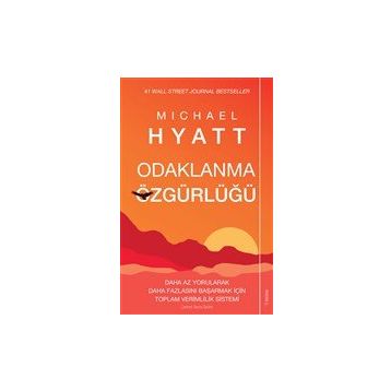 Odaklanma Özgürlüğü - Michael Hyatt - Sola Unitas