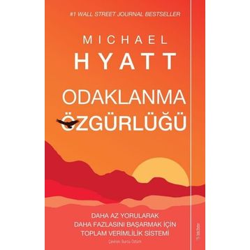 Odaklanma Özgürlüğü - Michael Hyatt - Sola Unitas