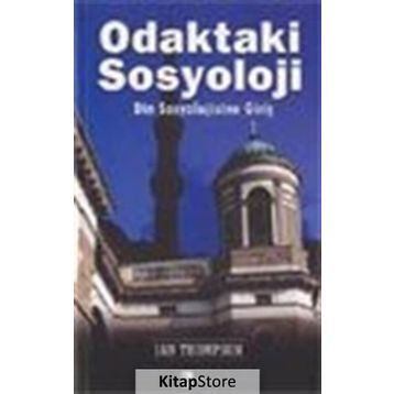 ODAKTAKI SOSYOLOJI DIN SOSYOLOJISINE GİRİŞ - IAN THOMPSON