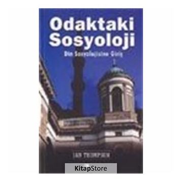 ODAKTAKI SOSYOLOJI DIN SOSYOLOJISINE GİRİŞ - IAN THOMPSON
