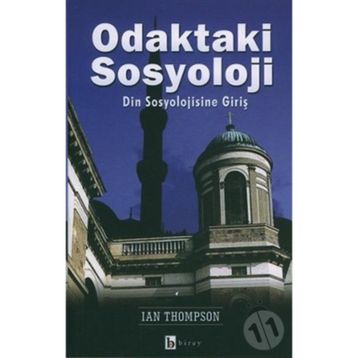 ODAKTAKI SOSYOLOJI DIN SOSYOLOJISINE GİRİŞ - IAN THOMPSON
