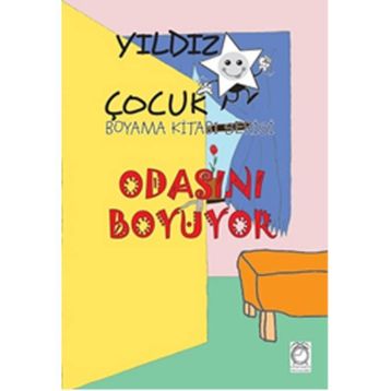 Odasını Boyuyor - Yıldız Çocuk Boyama Kitabı Serisi - Kollektif Heyet-Kurul-Komisyon