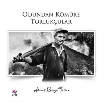 Odundan Kömüre Torlukçular - Ahmet Remzi Tülüce