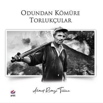Odundan Kömüre Torlukçular - Ahmet Remzi Tülüce