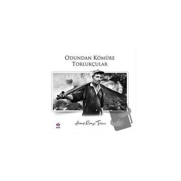 Odundan Kömüre Torlukçular - Ahmet Remzi Tülüce