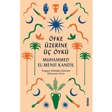 Öfke Üzerine Üç Öykü - Muhammed El Mensi Kandil