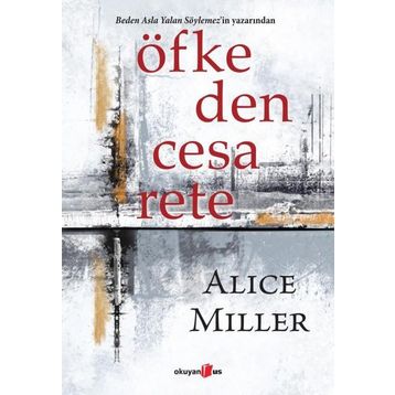 Öfkeden Cesarete - Alice Miller
