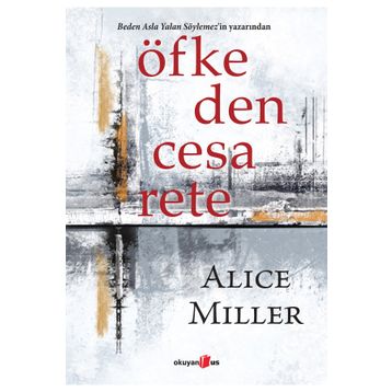 Öfkeden Cesarete - Alice Miller
