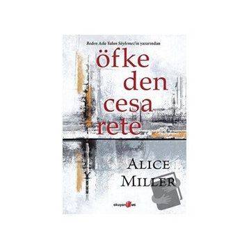 Öfkeden Cesarete - Alice Miller