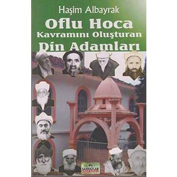 OFLU HOCA KAVRAMINI OLUŞTURAN DIN ADAMLARI - HAŞİM ALBAYRAK