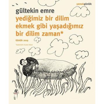 Oğlak Yayıncılık - Yediğimiz Bir Dilim Ekmek Gibi Yaşadığımız Bir Dilim Zaman