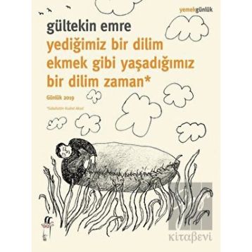 Oğlak Yayıncılık - Yediğimiz Bir Dilim Ekmek Gibi Yaşadığımız Bir Dilim Zaman