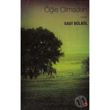 ÖĞLE OLMADAN ÖYKÜLER - SADI BÜLBÜL