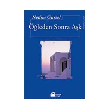 Öğleden Sonra Aşk - Nedim Gürsel