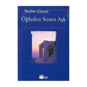 Öğleden Sonra Aşk - Nedim Gürsel