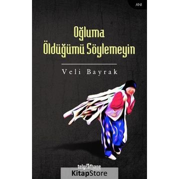 Oğluma Öldüğümü Söylemeyin - Veli Bayrak