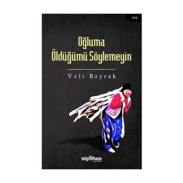 Oğluma Öldüğümü Söylemeyin - Veli Bayrak