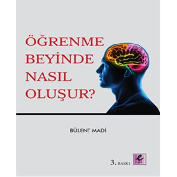 ÖĞRENME BEYINDE NASIL OLUŞUR? - BÜLENT MADI