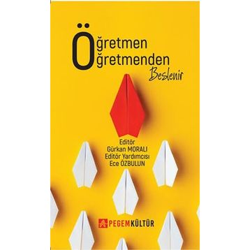 Öğretmen Öğretmenden Beslenir - Pegem Kültür