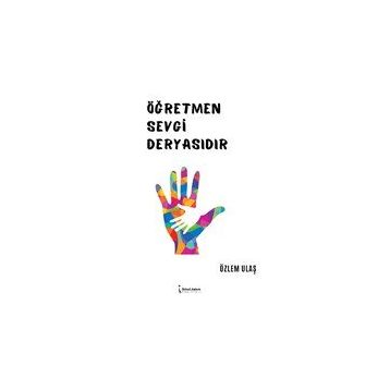 Öğretmen Sevgi Deryasıdır - Özlem Ulaş