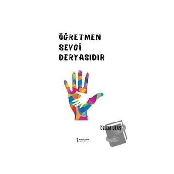 Öğretmen Sevgi Deryasıdır - Özlem Ulaş