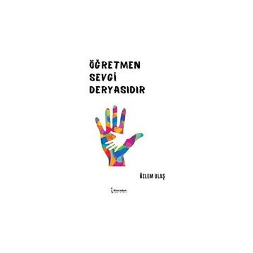 Öğretmen Sevgi Deryasıdır - Özlem Ulaş